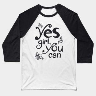 Yes Girl, You Can! Baseball T-Shirt